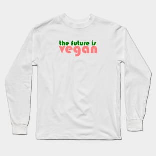 The Future is Vegan Long Sleeve T-Shirt